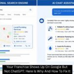 Your Franchise Shows Up On Google But Not ChatGPT: Here Is Why And How To Fix It